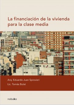 La financiacion de la vivienda para la clase media (eBook, PDF) - Sprovieri, Eduardo Juan; Bulat, Tomas