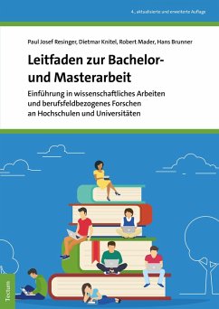 Leitfaden zur Bachelor- und Masterarbeit (eBook, ePUB) - Resinger, Paul Josef; Knitel, Dietmar; Mader, Robert; Brunner, Hans