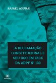 A reclamação constitucional e seu uso em face da ADPF n° 130 (eBook, ePUB)