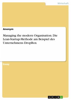 Managing the modern Organisation. Die Lean-Startup-Methode am Beispiel des Unternehmens DropBox (eBook, PDF)