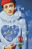 When the Heart Needs a Stunt Double (eBook, ePUB)