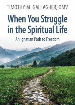 When You Struggle in the Spiritual Life (eBook, ePUB) - Gallagher, Timothy M.