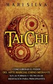 Taichí: Cómo liberar el poder del arte marcial chino mediante sus 24 formas y técnicas de meditación para principiantes (eBook, ePUB)