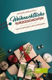 Weihnachtliche Kurzgeschichten (eBook, ePUB) Weihnachtliche Kurzgeschichten (eBook, ePUB)