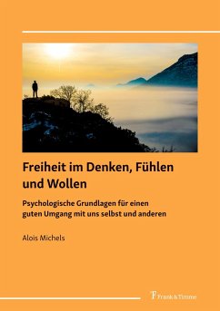 Freiheit im Denken, Fühlen und Wollen - Michels, Alois