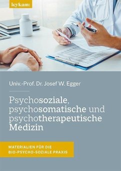 Psychosoziale, psychosomatische und psychotherapeutische Medizin - Egger, Josef W.