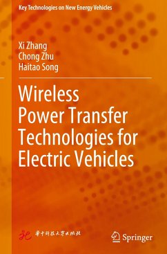 Wireless Power Transfer Technologies for Electric Vehicles - Zhang, Xi;Zhu, Chong;Song, Haitao