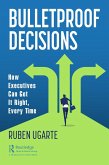 Bulletproof Decisions (eBook, ePUB) Bulletproof Decisions (eBook, ePUB)