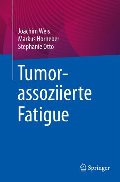 Tumorassoziierte Fatigue - Weis, Joachim;Horneber, Markus;Otto, Stephanie