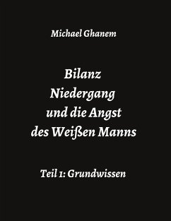 Bilanz Niedergang und die Angst des Weißen Manns - Ghanem, Michael