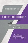 Christian History in Seven Sentences (eBook, ePUB)