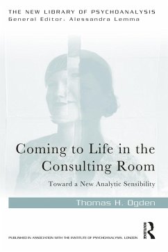 Coming to Life in the Consulting Room (eBook, PDF) - Ogden, Thomas H.