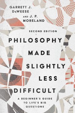 Philosophy Made Slightly Less Difficult (eBook, ePUB) - Deweese, Garrett J.