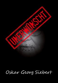 Unerwünscht (Hardcover-Version) - Siebert, Oskar Georg