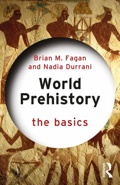 World Prehistory: The Basics (eBook, PDF) - Fagan, Brian M.; Durrani, Nadia