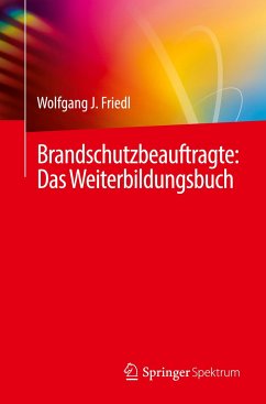 Brandschutzbeauftragte: Das Weiterbildungsbuch - Friedl, Wolfgang J.