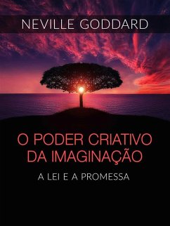 O Poder Criativo da Imaginação (Traduzido) (eBook, ePUB) - Goddard, Neville