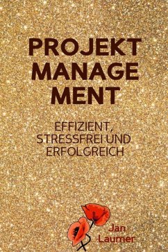 Projektmanagement: Effizient, stressfrei und erfolgreich (eBook, ePUB) - Laumer, Jan