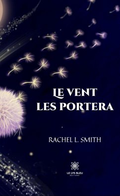Le vent les portera (eBook, ePUB) - Smith, Rachel L.