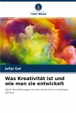 Was Kreativität ist und wie man sie entwickelt