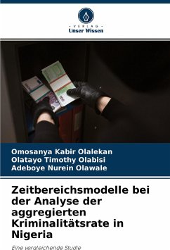 Zeitbereichsmodelle bei der Analyse der aggregierten Kriminalitätsrate in Nigeria - Olalekan, Omosanya Kabir;Olabisi, Olatayo Timothy;Olawale, Adeboye Nurein