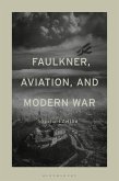 Faulkner, Aviation, and Modern War (eBook, PDF) Faulkner, Aviation, and Modern War (eBook, PDF)