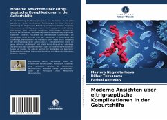 Moderne Ansichten über eitrig-septische Komplikationen in der Geburtshilfe - Negmatullaeva, Mastura;Tuksanova, Dilbar;Ahmedov, Farhod