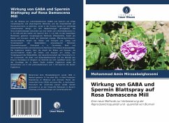 Wirkung von GABA und Spermin Blattspray auf Rosa Damascena Mill - Mirzaabolghasemi, Mohammad Amin