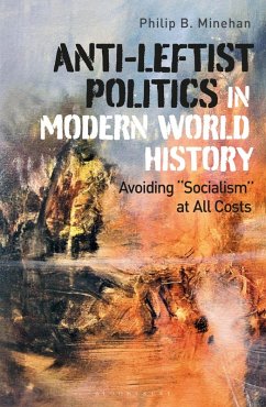 Anti-Leftist Politics in Modern World History (eBook, ePUB) - Minehan, Philip B.