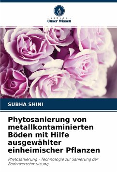 Phytosanierung von metallkontaminierten Böden mit Hilfe ausgewählter einheimischer Pflanzen - SHINI, SUBHA