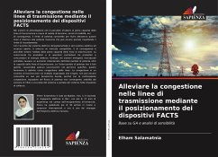 Alleviare la congestione nelle linee di trasmissione mediante il posizionamento dei dispositivi FACTS - Salamatnia, Elham