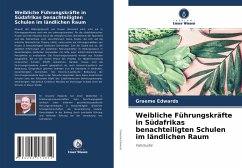 Weibliche Führungskräfte in Südafrikas benachteiligten Schulen im ländlichen Raum - Edwards, Graeme