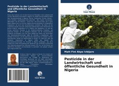 Pestizide in der Landwirtschaft und öffentliche Gesundheit in Nigeria - Ivbijaro, Matt Fini Akpo