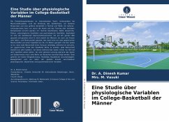Eine Studie über physiologische Variablen im College-Basketball der Männer - Dinesh Kumar, Dr. A.;Vasuki, Mrs. M.
