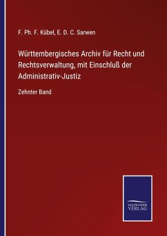 Württembergisches Archiv für Recht und Rechtsverwaltung, mit Einschluß der Administrativ-Justiz