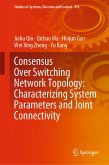 Consensus Over Switching Network Topology: Characterizing System Parameters and Joint Connectivity (eBook, PDF)