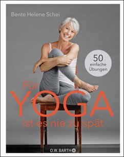 Für Yoga ist es nie zu spät   (Mängelexemplar) - Schei, Bente Helene