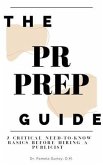 The PR Prep Guide: 7 Critical Need-To-Know Basics Before Hiring a Publicist (eBook, ePUB) The PR Prep Guide: 7 Critical Need-To-Know Basics Before Hiring a Publicist (eBook, ePUB)