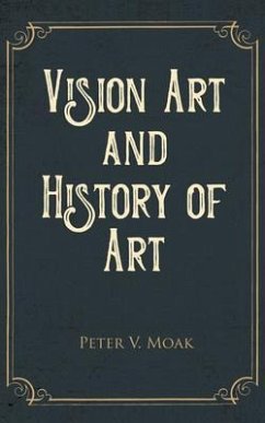 Vision Art and History of Art (eBook, ePUB) - Moak, Peter