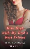 Mile High with My Dad's Best Friend: An Age Gap Romance (eBook, ePUB) Mile High with My Dad's Best Friend: An Age Gap Romance (eBook, ePUB)
