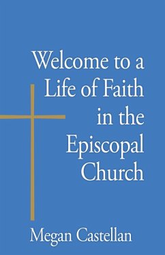 Welcome to a Life of Faith in the Episcopal Church (eBook, ePUB) - Castellan, Megan