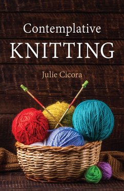 Contemplative Knitting (eBook, ePUB) - Cicora, Julie