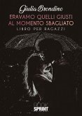 Eravamo quelli giusti al momento sbagliato (eBook, ePUB)