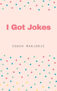 I got Jokes (eBook, ePUB) - Marjorie, Coach