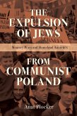 The Expulsion of Jews from Communist Poland (eBook, ePUB)