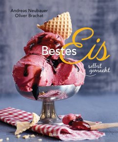 Cover Bestes Eis selbst gemacht - Die besten Rezepte für Cremeeis, Fruchteis, Sorbets, Frozen Yogurt, Parfaits, Konfekt, Torten, Drinks & Toppings. Mit und ohne Eismaschine   (Mängelexemplar)