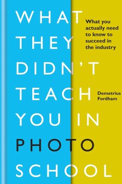 What They Didn't Teach You in Photo School (eBook, ePUB) - Fordham, Demetrius
