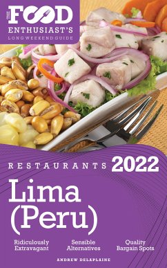 2022 Lima (Peru) Restaurants - The Food Enthusiast’s Long Weekend Guide (eBook, ePUB) - Delaplaine, Andrew