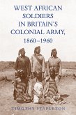 West African Soldiers in Britain's Colonial Army, 1860-1960 (eBook, ePUB)