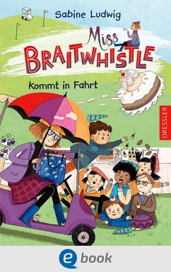 Miss Braitwhistle kommt in Fahrt / Miss Braitwhistle Bd.2 (eBook, ePUB) - Ludwig, Sabine